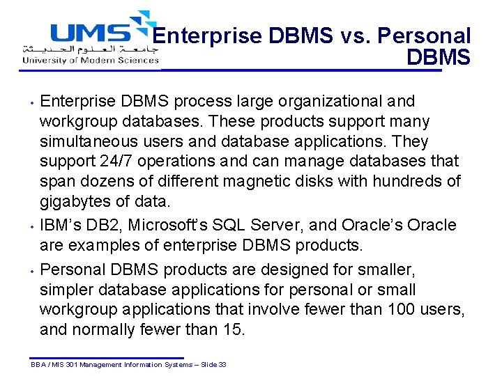 Enterprise DBMS vs. Personal DBMS • • • Enterprise DBMS process large organizational and