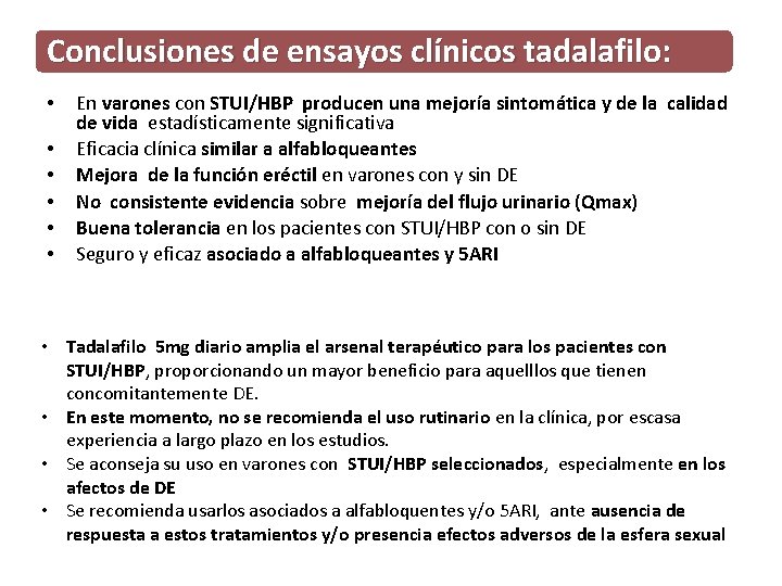 Conclusiones de ensayos clínicos tadalafilo: • • • En varones con STUI/HBP producen una