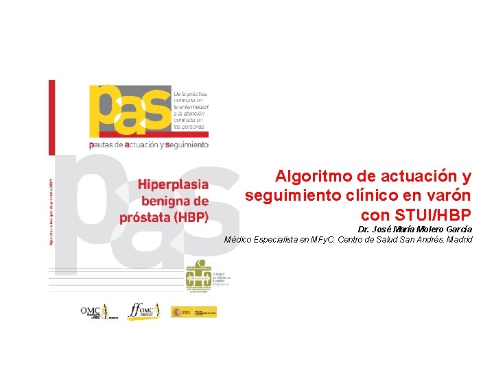 Algoritmo de actuación y seguimiento clínico en varón con STUI/HBP Dr. José María Molero