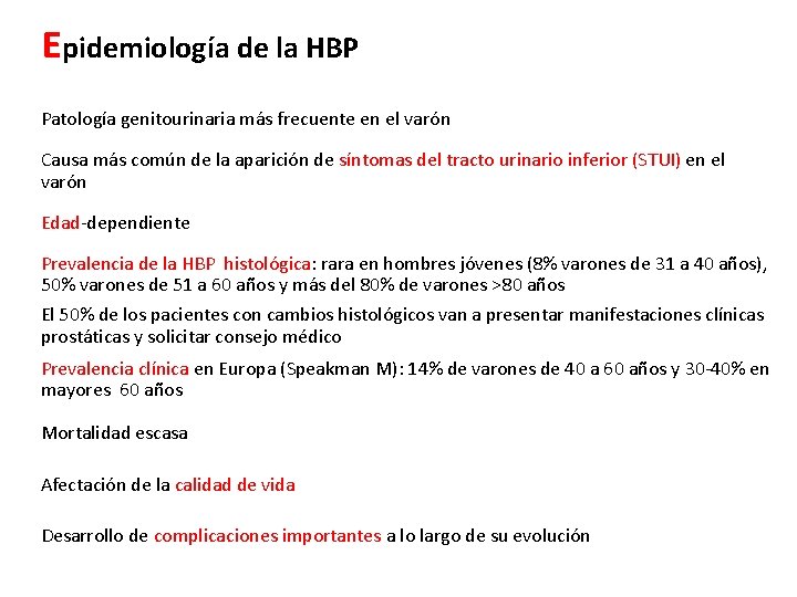 Epidemiología de la HBP Patología genitourinaria más frecuente en el varón Causa más común