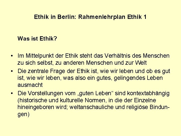Ethik in Berlin: Rahmenlehrplan Ethik 1 Was ist Ethik? • Im Mittelpunkt der Ethik
