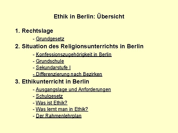 Ethik in Berlin: Übersicht 1. Rechtslage - Grundgesetz 2. Situation des Religionsunterrichts in Berlin