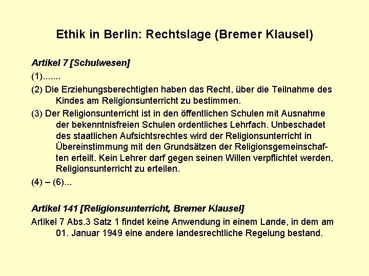 Ethik in Berlin: Rechtslage (Bremer Klausel) Artikel 7 [Schulwesen] (1). . . . (2)