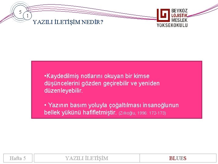 5 1 YAZILI İLETİŞİM NEDİR? • Kaydedilmiş notlarını okuyan bir kimse düşüncelerini gözden geçirebilir