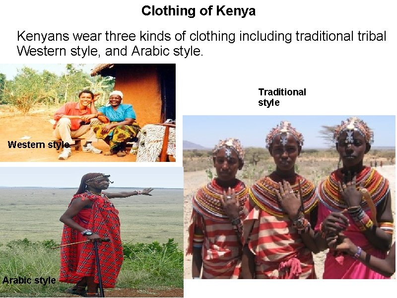 Clothing of Kenyans wear three kinds of clothing including traditional tribal Western style, and