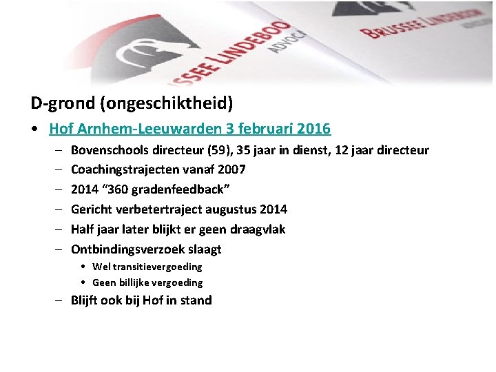 D-grond (ongeschiktheid) • Hof Arnhem-Leeuwarden 3 februari 2016 – – – Bovenschools directeur (59),