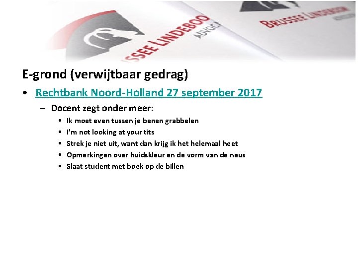 E-grond (verwijtbaar gedrag) • Rechtbank Noord-Holland 27 september 2017 – Docent zegt onder meer: