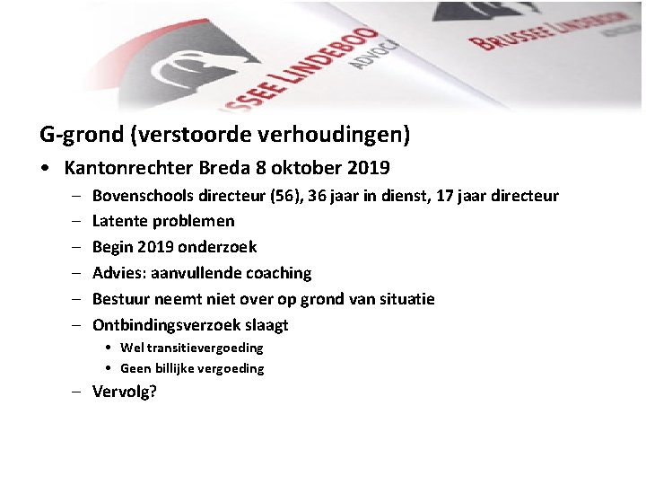 G-grond (verstoorde verhoudingen) • Kantonrechter Breda 8 oktober 2019 – – – Bovenschools directeur