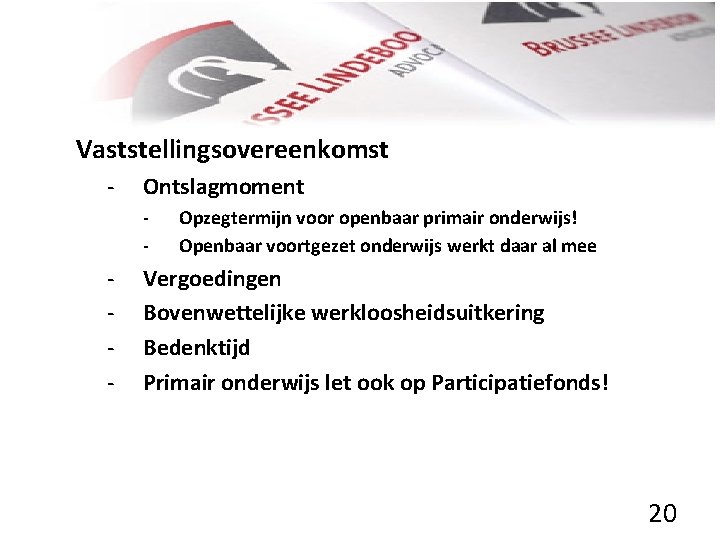 Vaststellingsovereenkomst - Ontslagmoment - - Opzegtermijn voor openbaar primair onderwijs! Openbaar voortgezet onderwijs werkt