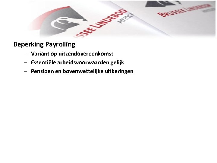 Beperking Payrolling – Variant op uitzendovereenkomst – Essentiële arbeidsvoorwaarden gelijk – Pensioen en bovenwettelijke