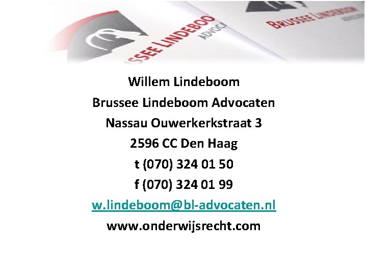 Willem Lindeboom Brussee Lindeboom Advocaten Nassau Ouwerkerkstraat 3 2596 CC Den Haag t (070)