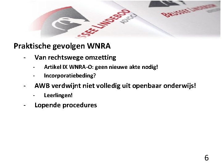 Praktische gevolgen WNRA - Van rechtswege omzetting - - AWB verdwijnt niet volledig uit