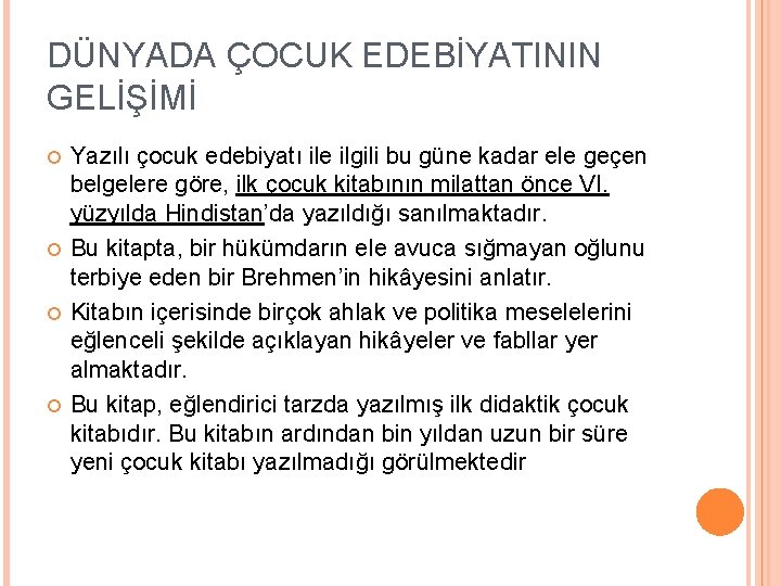 DÜNYADA ÇOCUK EDEBİYATININ GELİŞİMİ Yazılı çocuk edebiyatı ile ilgili bu güne kadar ele geçen