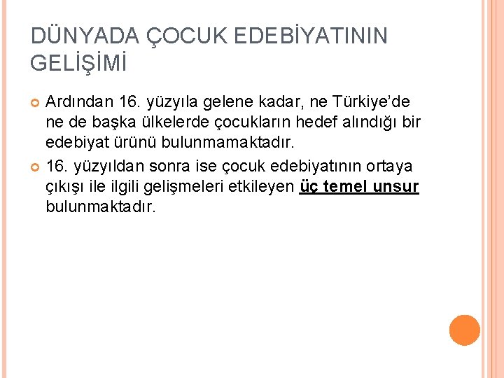 DÜNYADA ÇOCUK EDEBİYATININ GELİŞİMİ Ardından 16. yüzyıla gelene kadar, ne Türkiye’de ne de başka