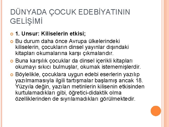 DÜNYADA ÇOCUK EDEBİYATININ GELİŞİMİ 1. Unsur: Kiliselerin etkisi; Bu durum daha önce Avrupa ülkelerindeki