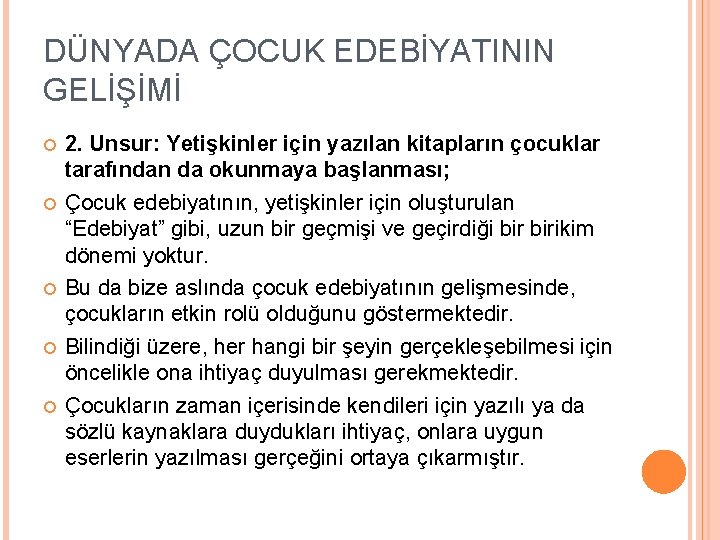 DÜNYADA ÇOCUK EDEBİYATININ GELİŞİMİ 2. Unsur: Yetişkinler için yazılan kitapların çocuklar tarafından da okunmaya