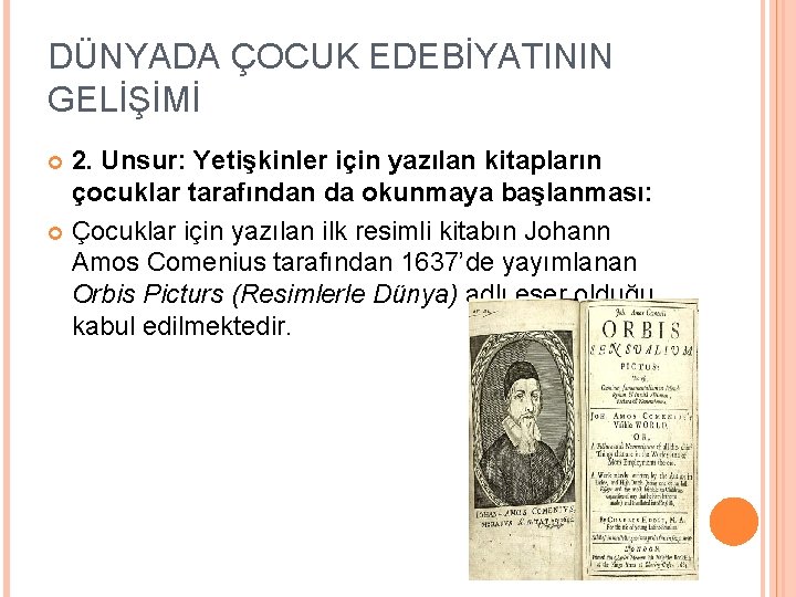 DÜNYADA ÇOCUK EDEBİYATININ GELİŞİMİ 2. Unsur: Yetişkinler için yazılan kitapların çocuklar tarafından da okunmaya