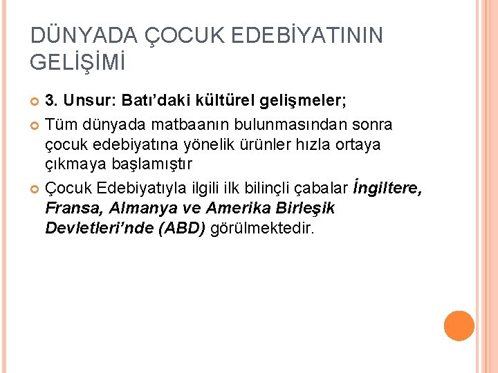 DÜNYADA ÇOCUK EDEBİYATININ GELİŞİMİ 3. Unsur: Batı’daki kültürel gelişmeler; Tüm dünyada matbaanın bulunmasından sonra