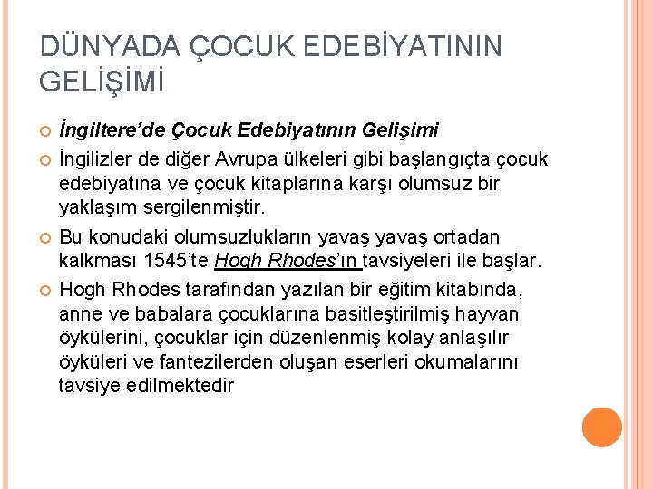 DÜNYADA ÇOCUK EDEBİYATININ GELİŞİMİ İngiltere’de Çocuk Edebiyatının Gelişimi İngilizler de diğer Avrupa ülkeleri gibi