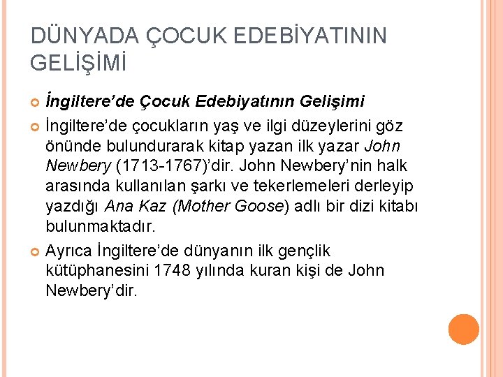 DÜNYADA ÇOCUK EDEBİYATININ GELİŞİMİ İngiltere’de Çocuk Edebiyatının Gelişimi İngiltere’de çocukların yaş ve ilgi düzeylerini