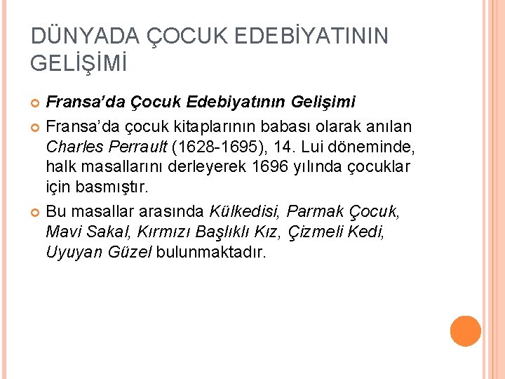 DÜNYADA ÇOCUK EDEBİYATININ GELİŞİMİ Fransa’da Çocuk Edebiyatının Gelişimi Fransa’da çocuk kitaplarının babası olarak anılan