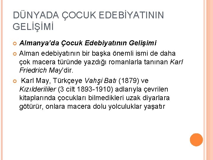 DÜNYADA ÇOCUK EDEBİYATININ GELİŞİMİ Almanya’da Çocuk Edebiyatının Gelişimi Alman edebiyatının bir başka önemli ismi