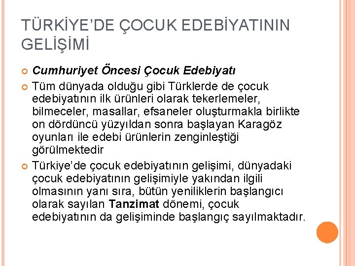 TÜRKİYE’DE ÇOCUK EDEBİYATININ GELİŞİMİ Cumhuriyet Öncesi Çocuk Edebiyatı Tüm dünyada olduğu gibi Türklerde de