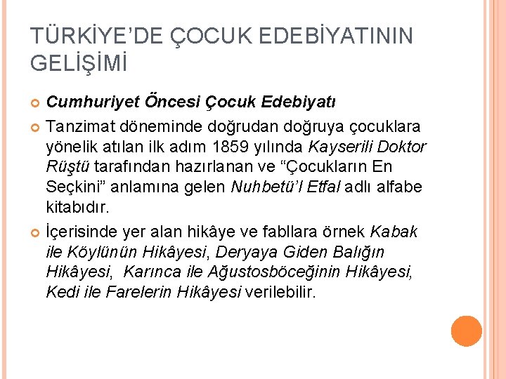 TÜRKİYE’DE ÇOCUK EDEBİYATININ GELİŞİMİ Cumhuriyet Öncesi Çocuk Edebiyatı Tanzimat döneminde doğrudan doğruya çocuklara yönelik