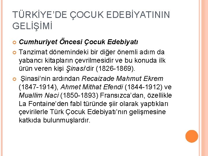 TÜRKİYE’DE ÇOCUK EDEBİYATININ GELİŞİMİ Cumhuriyet Öncesi Çocuk Edebiyatı Tanzimat dönemindeki bir diğer önemli adım