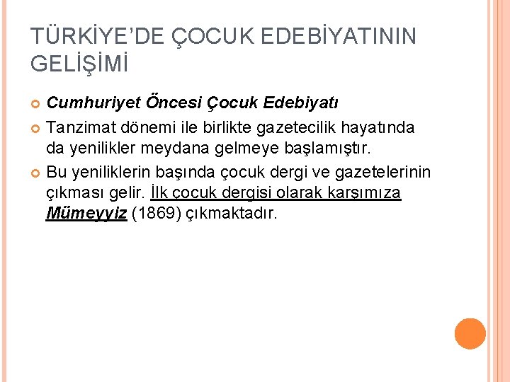 TÜRKİYE’DE ÇOCUK EDEBİYATININ GELİŞİMİ Cumhuriyet Öncesi Çocuk Edebiyatı Tanzimat dönemi ile birlikte gazetecilik hayatında