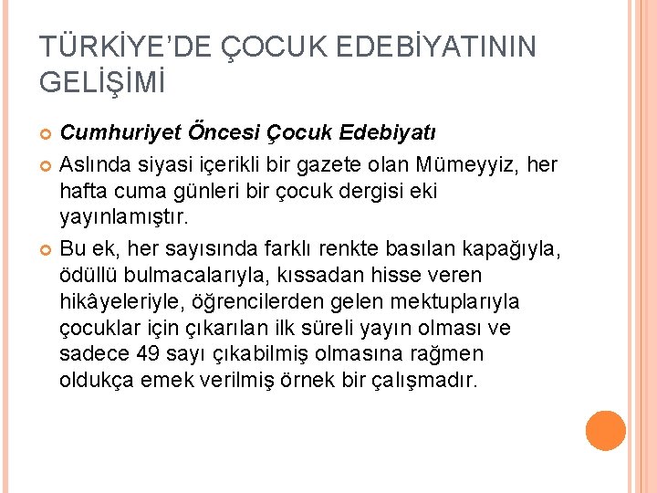 TÜRKİYE’DE ÇOCUK EDEBİYATININ GELİŞİMİ Cumhuriyet Öncesi Çocuk Edebiyatı Aslında siyasi içerikli bir gazete olan