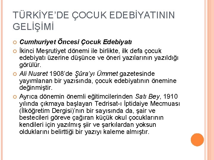 TÜRKİYE’DE ÇOCUK EDEBİYATININ GELİŞİMİ Cumhuriyet Öncesi Çocuk Edebiyatı İkinci Meşrutiyet dönemi ile birlikte, ilk