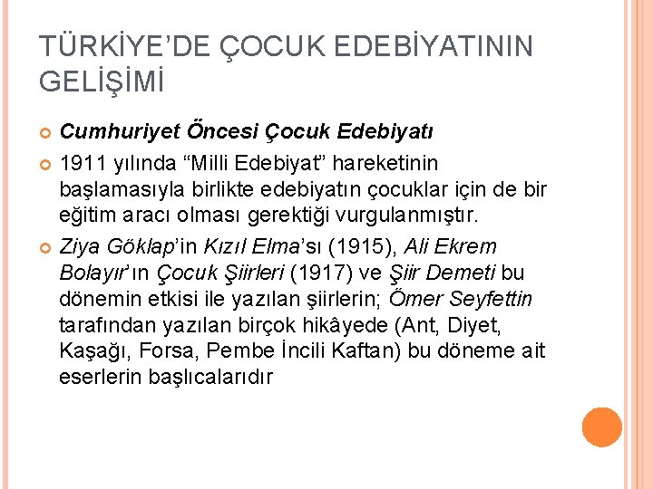 TÜRKİYE’DE ÇOCUK EDEBİYATININ GELİŞİMİ Cumhuriyet Öncesi Çocuk Edebiyatı 1911 yılında “Milli Edebiyat” hareketinin başlamasıyla
