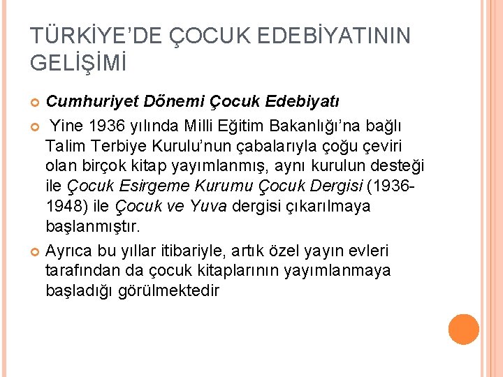 TÜRKİYE’DE ÇOCUK EDEBİYATININ GELİŞİMİ Cumhuriyet Dönemi Çocuk Edebiyatı Yine 1936 yılında Milli Eğitim Bakanlığı’na