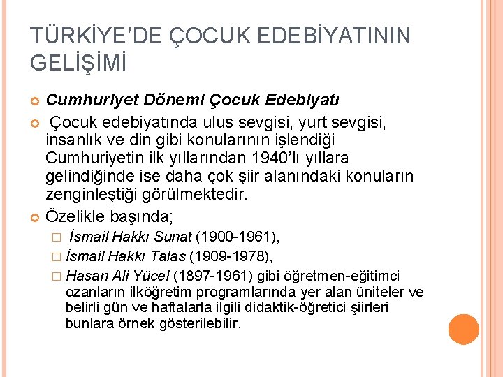 TÜRKİYE’DE ÇOCUK EDEBİYATININ GELİŞİMİ Cumhuriyet Dönemi Çocuk Edebiyatı Çocuk edebiyatında ulus sevgisi, yurt sevgisi,