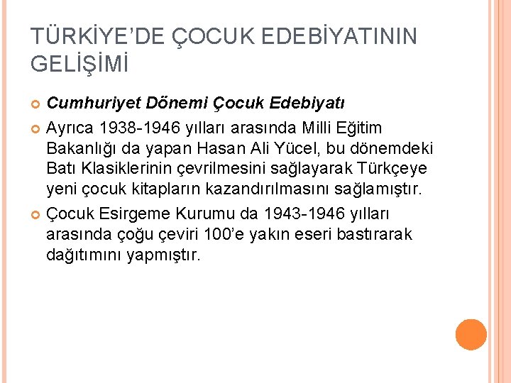 TÜRKİYE’DE ÇOCUK EDEBİYATININ GELİŞİMİ Cumhuriyet Dönemi Çocuk Edebiyatı Ayrıca 1938 -1946 yılları arasında Milli