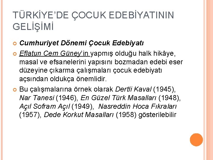 TÜRKİYE’DE ÇOCUK EDEBİYATININ GELİŞİMİ Cumhuriyet Dönemi Çocuk Edebiyatı Eflatun Cem Güney’in yapmış olduğu halk