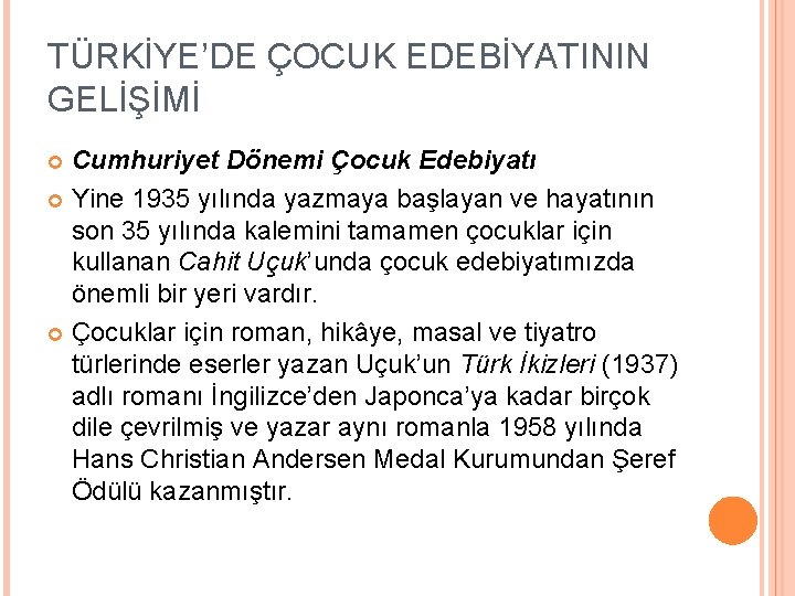 TÜRKİYE’DE ÇOCUK EDEBİYATININ GELİŞİMİ Cumhuriyet Dönemi Çocuk Edebiyatı Yine 1935 yılında yazmaya başlayan ve