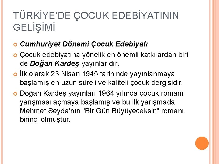 TÜRKİYE’DE ÇOCUK EDEBİYATININ GELİŞİMİ Cumhuriyet Dönemi Çocuk Edebiyatı Çocuk edebiyatına yönelik en önemli katkılardan
