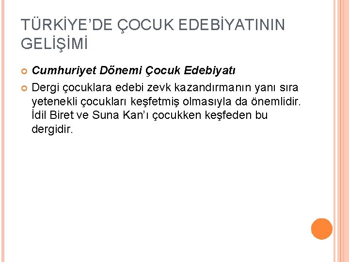 TÜRKİYE’DE ÇOCUK EDEBİYATININ GELİŞİMİ Cumhuriyet Dönemi Çocuk Edebiyatı Dergi çocuklara edebi zevk kazandırmanın yanı