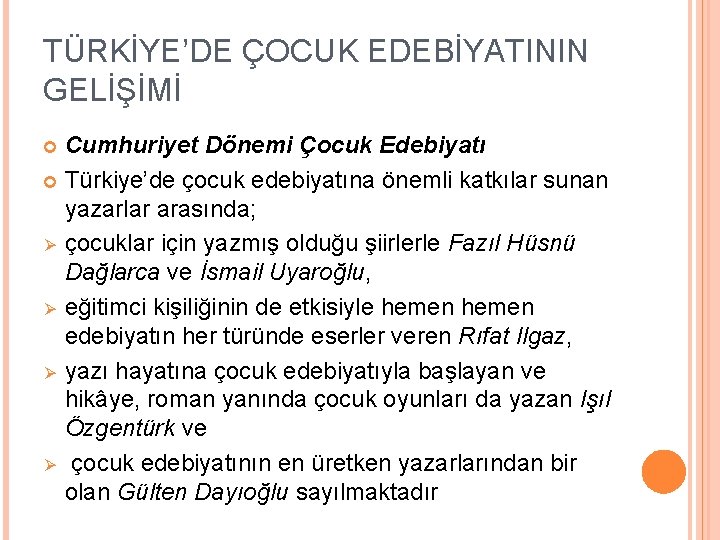 TÜRKİYE’DE ÇOCUK EDEBİYATININ GELİŞİMİ Cumhuriyet Dönemi Çocuk Edebiyatı Türkiye’de çocuk edebiyatına önemli katkılar sunan