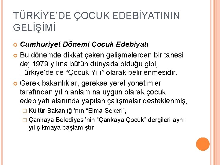 TÜRKİYE’DE ÇOCUK EDEBİYATININ GELİŞİMİ Cumhuriyet Dönemi Çocuk Edebiyatı Bu dönemde dikkat çeken gelişmelerden bir