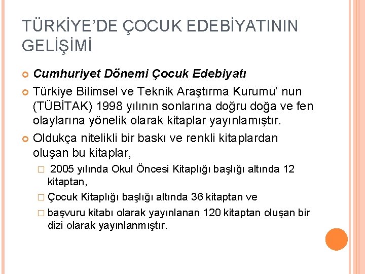 TÜRKİYE’DE ÇOCUK EDEBİYATININ GELİŞİMİ Cumhuriyet Dönemi Çocuk Edebiyatı Türkiye Bilimsel ve Teknik Araştırma Kurumu’