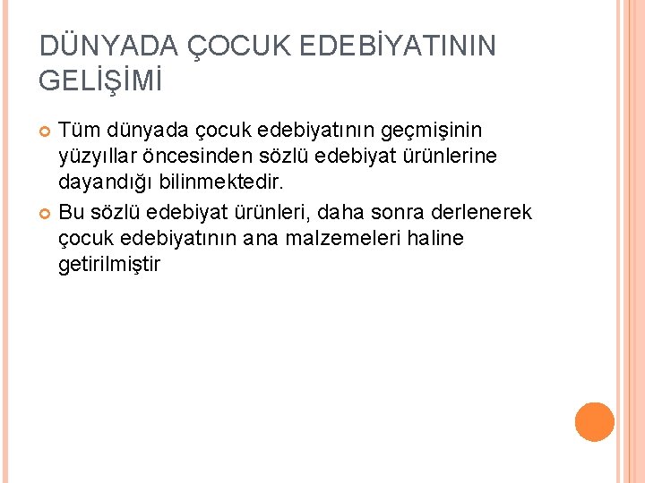 DÜNYADA ÇOCUK EDEBİYATININ GELİŞİMİ Tüm dünyada çocuk edebiyatının geçmişinin yüzyıllar öncesinden sözlü edebiyat ürünlerine