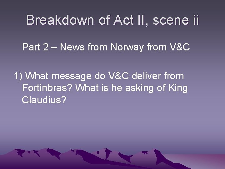 Breakdown of Act II, scene ii Part 2 – News from Norway from V&C