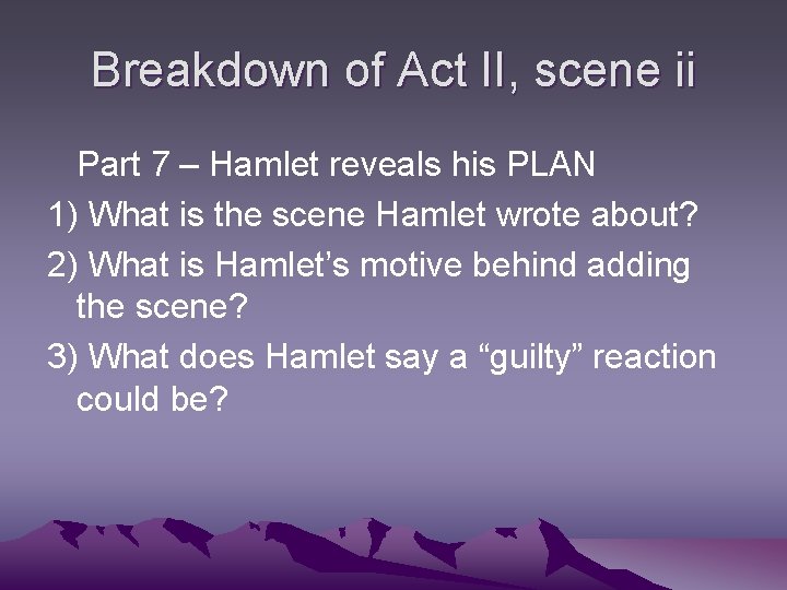 Breakdown of Act II, scene ii Part 7 – Hamlet reveals his PLAN 1)