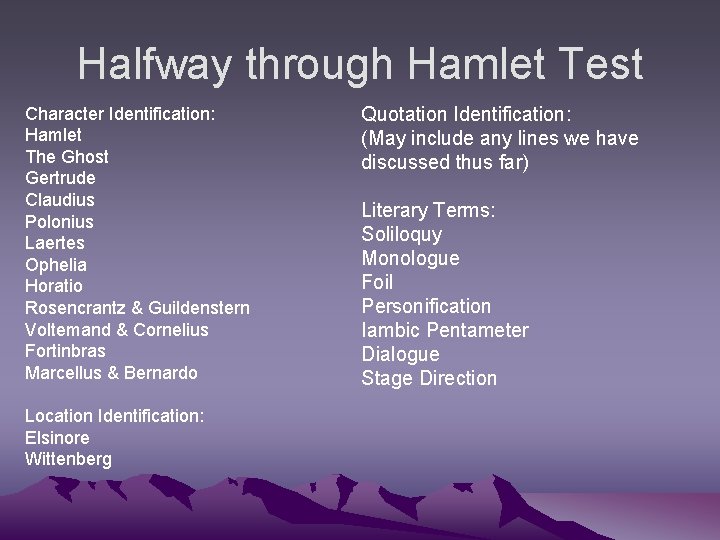 Halfway through Hamlet Test Character Identification: Hamlet The Ghost Gertrude Claudius Polonius Laertes Ophelia