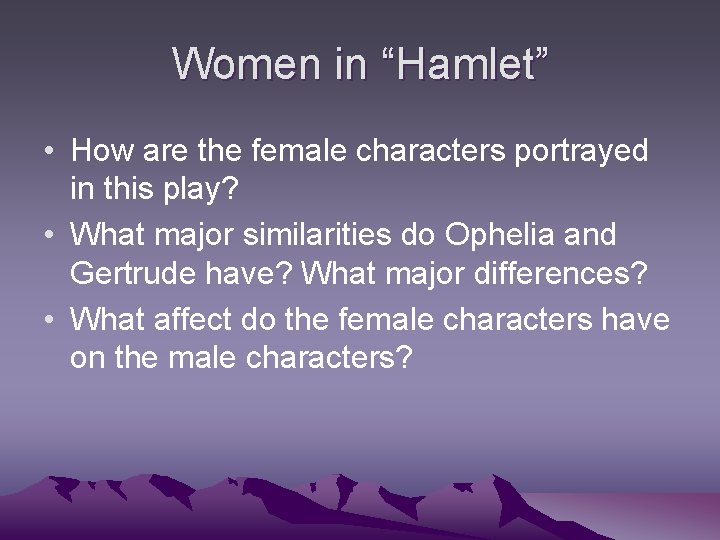 Women in “Hamlet” • How are the female characters portrayed in this play? •