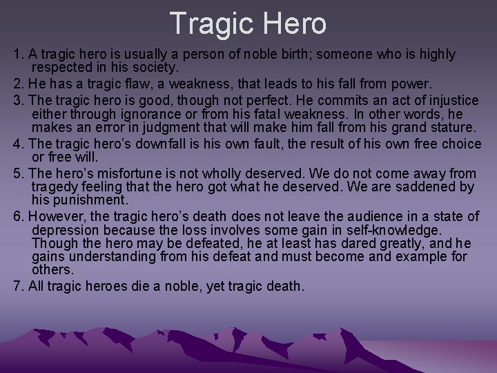 Tragic Hero 1. A tragic hero is usually a person of noble birth; someone