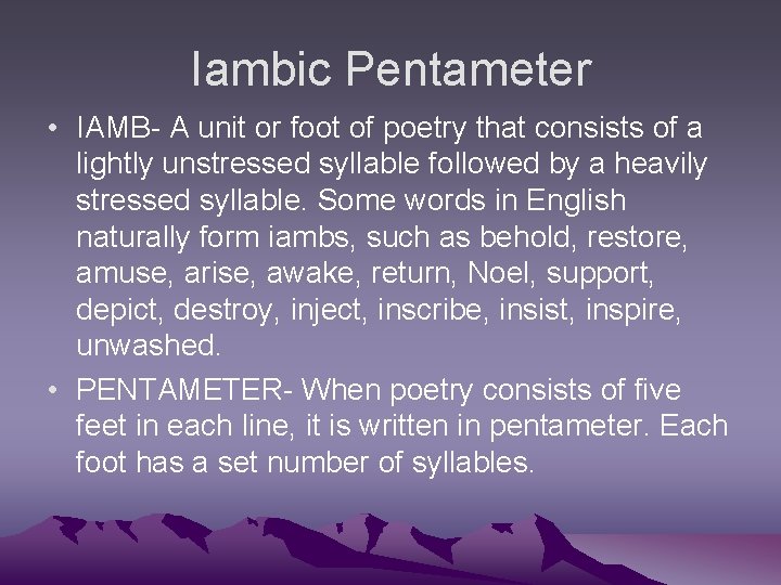 Iambic Pentameter • IAMB- A unit or foot of poetry that consists of a